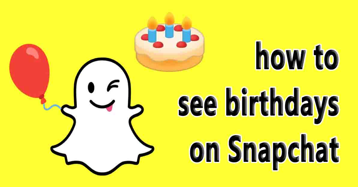 Snapchat birthdays